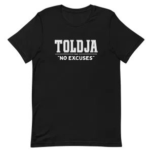 Toldja No Excuses T-Shirt