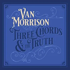 Van Morrison - Three Chords And the Truth (Ltd. Ed. White 2XLP)