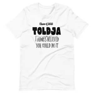 Women Toldja I Always Believed You Could Do It T-Shirt